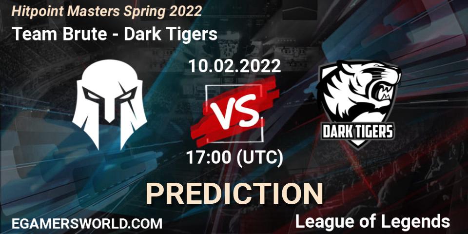 Pronóstico Team Brute - Dark Tigers. 10.02.2022 at 17:00, LoL, Hitpoint Masters Spring 2022