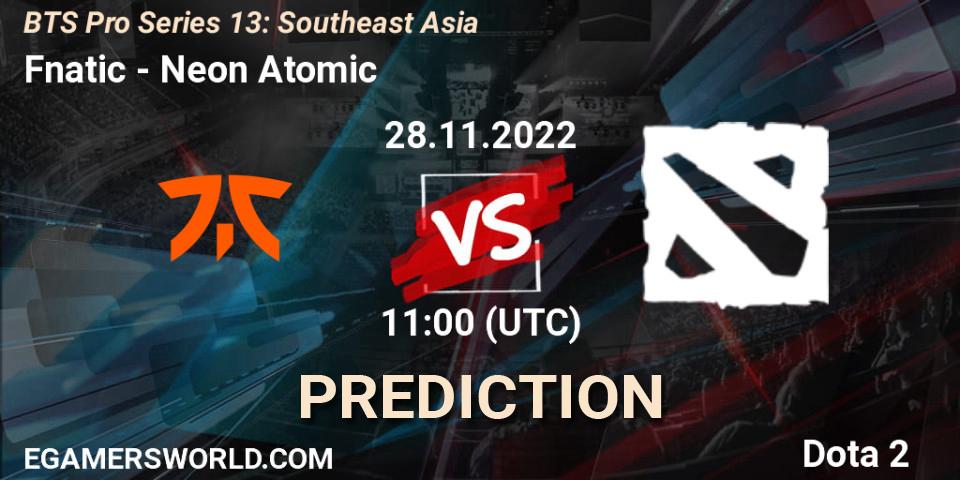 Pronóstico Fnatic - Neon Atomic. 28.11.22, Dota 2, BTS Pro Series 13: Southeast Asia