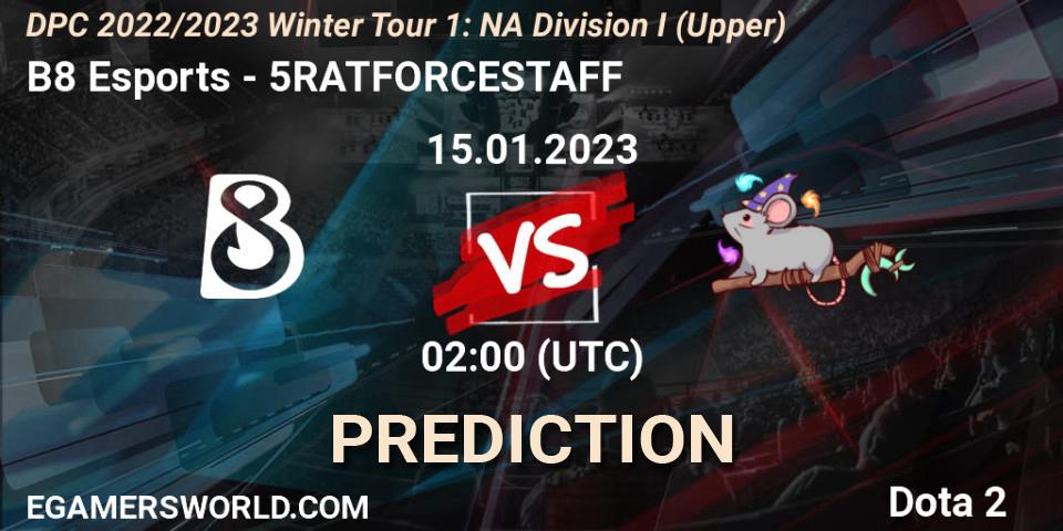 Pronóstico B8 Esports - 5RATFORCESTAFF. 14.01.23, Dota 2, DPC 2022/2023 Winter Tour 1: NA Division I (Upper)