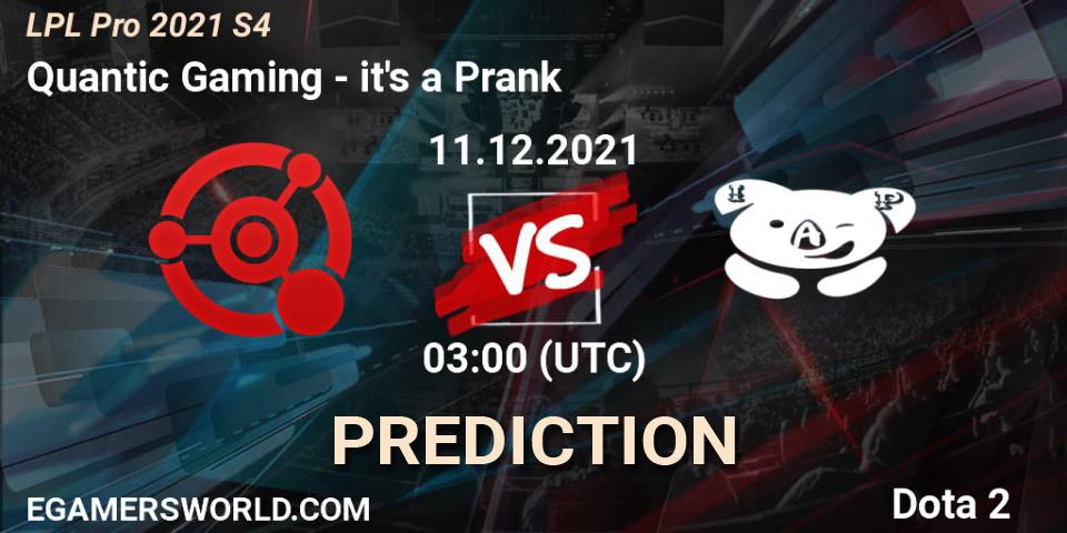 Pronóstico Quantic Gaming - it's a Prank. 11.12.2021 at 03:03, Dota 2, LPL Pro 2021 S4