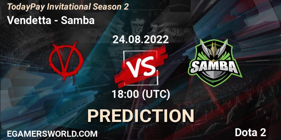 Pronóstico Vendetta - Samba. 24.08.2022 at 18:11, Dota 2, TodayPay Invitational Season 2
