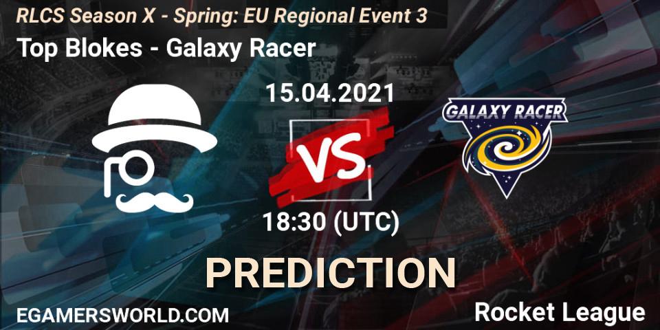 Pronóstico Top Blokes - Galaxy Racer. 15.04.2021 at 18:30, Rocket League, RLCS Season X - Spring: EU Regional Event 3