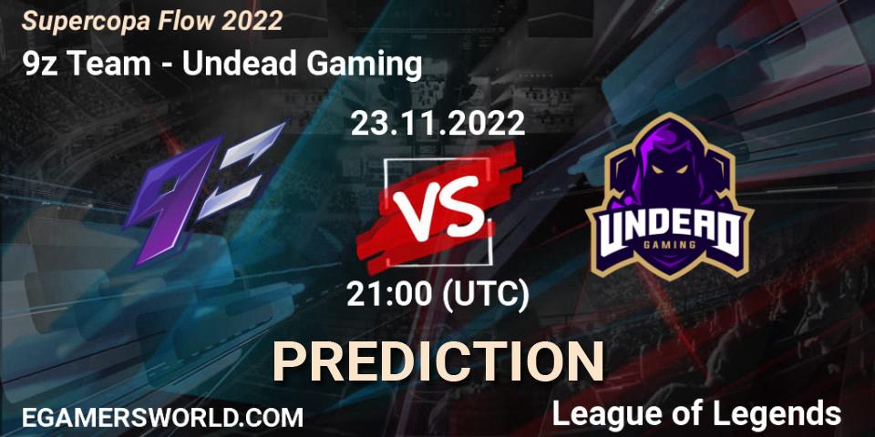 Pronóstico 9z Team - Undead Gaming. 23.11.22, LoL, Supercopa Flow 2022