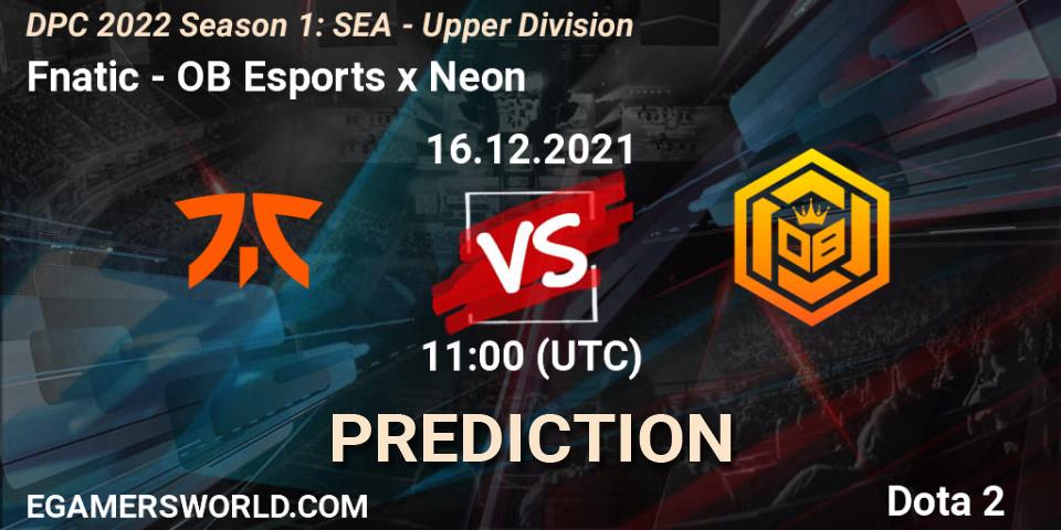 Pronóstico Fnatic - OB Esports x Neon. 16.12.2021 at 11:39, Dota 2, DPC 2022 Season 1: SEA - Upper Division