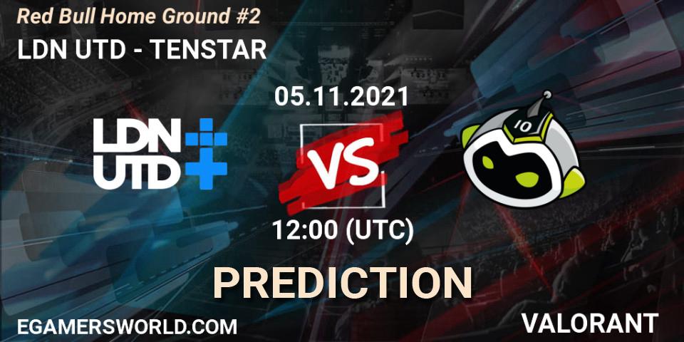 Pronóstico LDN UTD - TENSTAR. 05.11.2021 at 13:30, VALORANT, Red Bull Home Ground #2