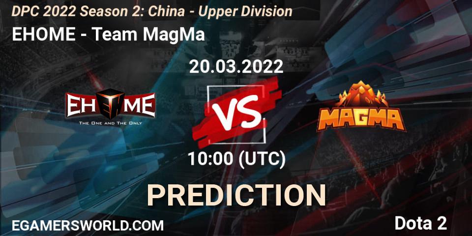 Pronóstico EHOME - Team MagMa. 20.03.2022 at 09:59, Dota 2, DPC 2021/2022 Tour 2 (Season 2): China Division I (Upper)