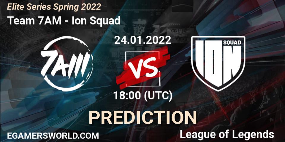 Pronóstico Team 7AM - Ion Squad. 24.01.2022 at 18:00, LoL, Elite Series Spring 2022