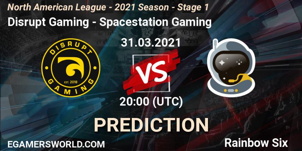 Pronóstico Disrupt Gaming - Spacestation Gaming. 31.03.2021 at 20:00, Rainbow Six, North American League - 2021 Season - Stage 1