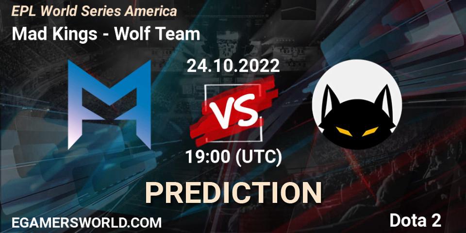Pronóstico Mad Kings - Wolf Team. 24.10.2022 at 18:59, Dota 2, EPL World Series America