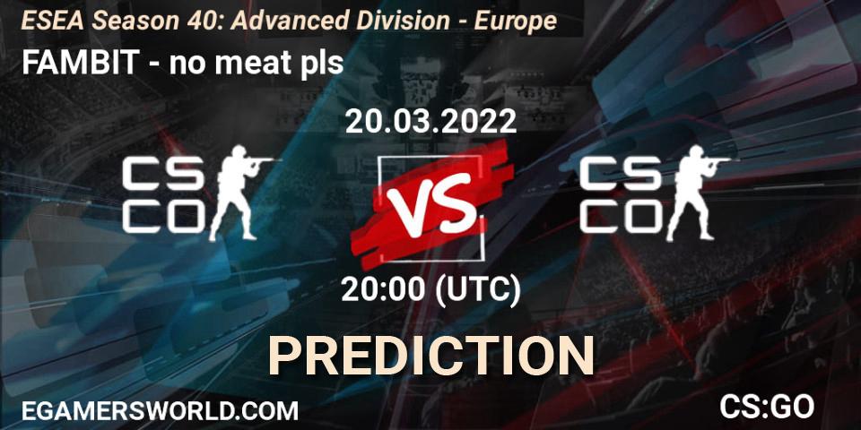 Pronóstico FAMBIT - no meat pls. 20.03.2022 at 20:00, Counter-Strike (CS2), ESEA Season 40: Advanced Division - Europe