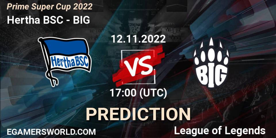 Pronóstico Hertha BSC - BIG. 12.11.2022 at 17:00, LoL, Prime Super Cup 2022