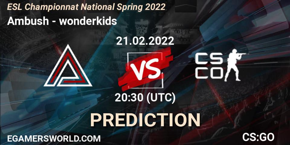 Pronóstico Ambush - wonderkids. 21.02.2022 at 20:30, Counter-Strike (CS2), ESL Championnat National Spring 2022
