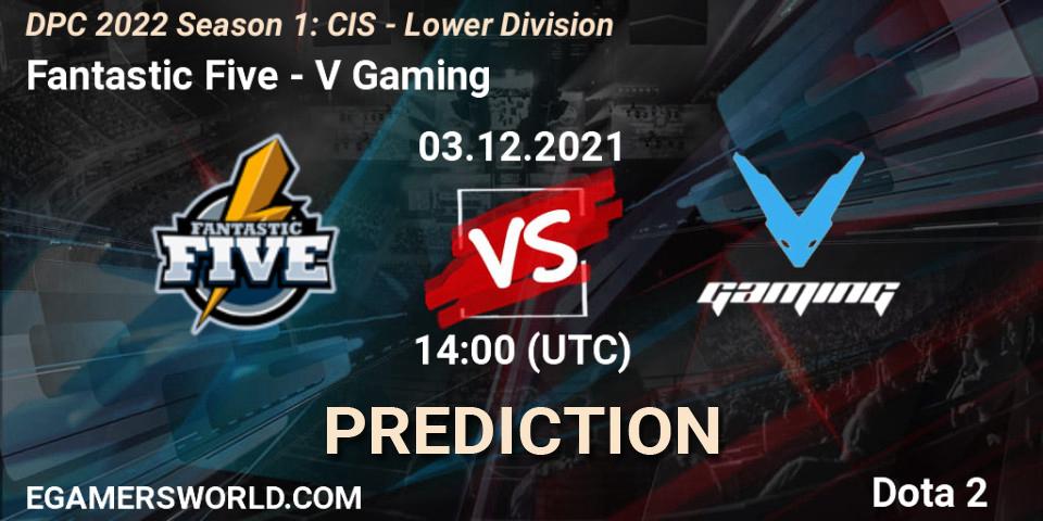 Pronóstico Fantastic Five - V Gaming. 03.12.2021 at 14:00, Dota 2, DPC 2022 Season 1: CIS - Lower Division