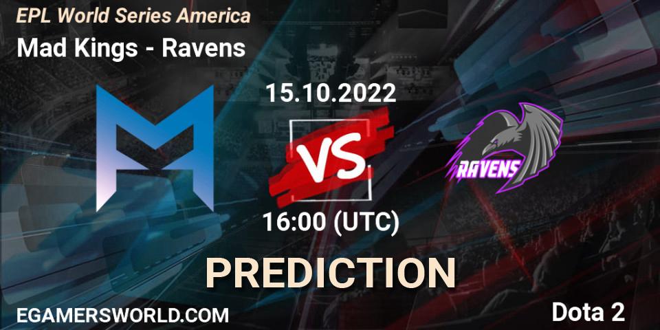 Pronóstico Mad Kings - Ravens. 15.10.2022 at 16:10, Dota 2, EPL World Series America