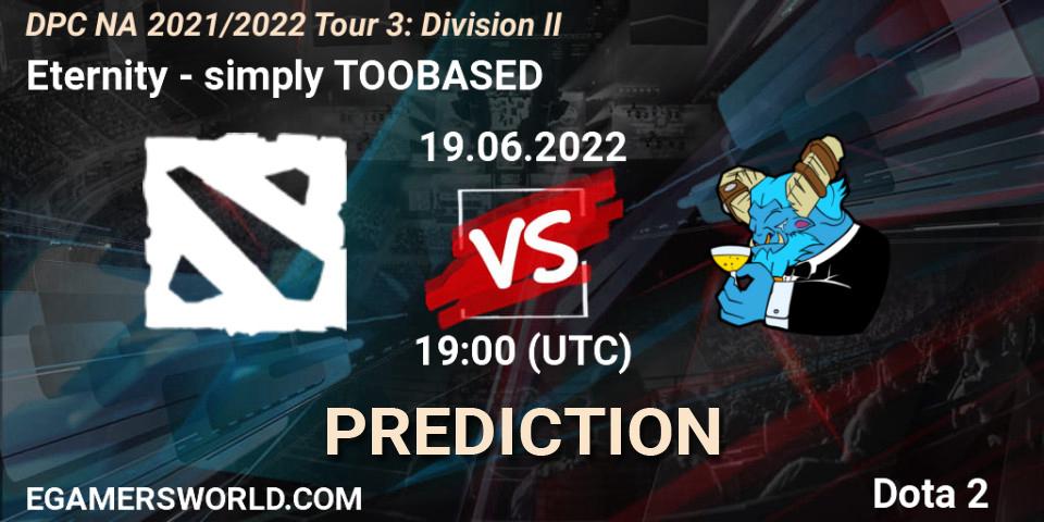 Pronóstico Eternity - simply TOOBASED. 19.06.2022 at 19:07, Dota 2, DPC NA 2021/2022 Tour 3: Division II