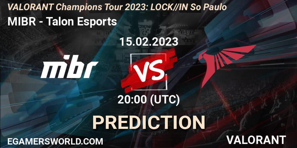 Pronóstico MIBR - Talon Esports. 15.02.2023 at 19:45, VALORANT, VALORANT Champions Tour 2023: LOCK//IN São Paulo