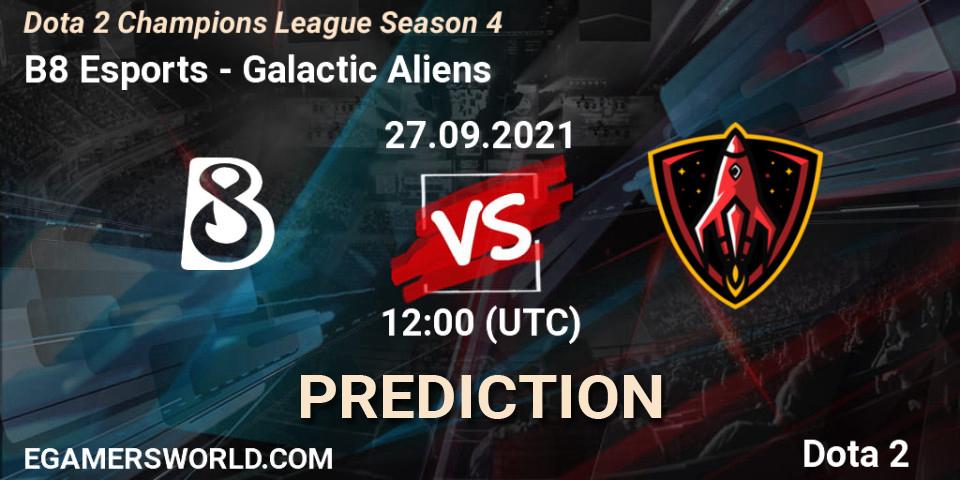 Pronóstico B8 Esports - Galactic Aliens. 27.09.2021 at 11:59, Dota 2, Dota 2 Champions League Season 4