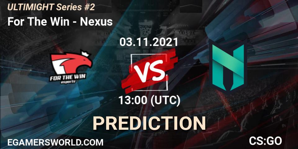 Pronóstico For The Win - Nexus. 03.11.2021 at 13:00, Counter-Strike (CS2), Let'sGO ULTIMIGHT Series #2
