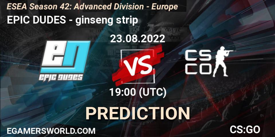 Pronóstico EPIC-DUDES - ginseng strip. 23.08.2022 at 19:00, Counter-Strike (CS2), ESEA Season 42: Advanced Division - Europe