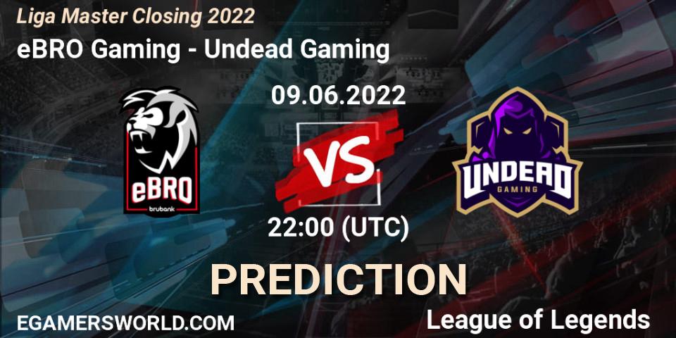 Pronóstico eBRO Gaming - Undead Gaming. 09.06.2022 at 22:00, LoL, Liga Master Closing 2022