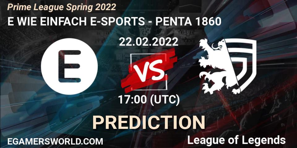 Pronóstico E WIE EINFACH E-SPORTS - PENTA 1860. 22.02.2022 at 20:00, LoL, Prime League Spring 2022