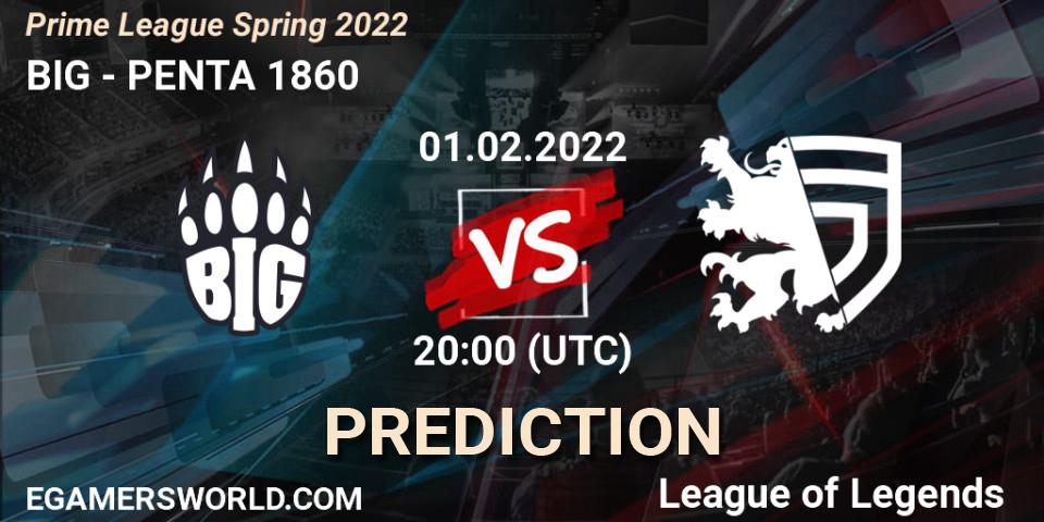 Pronóstico BIG - PENTA 1860. 01.02.2022 at 21:00, LoL, Prime League Spring 2022