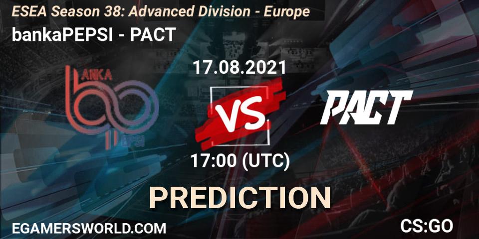 Pronóstico bankaPEPSI - PACT. 17.08.2021 at 17:00, Counter-Strike (CS2), ESEA Season 38: Advanced Division - Europe