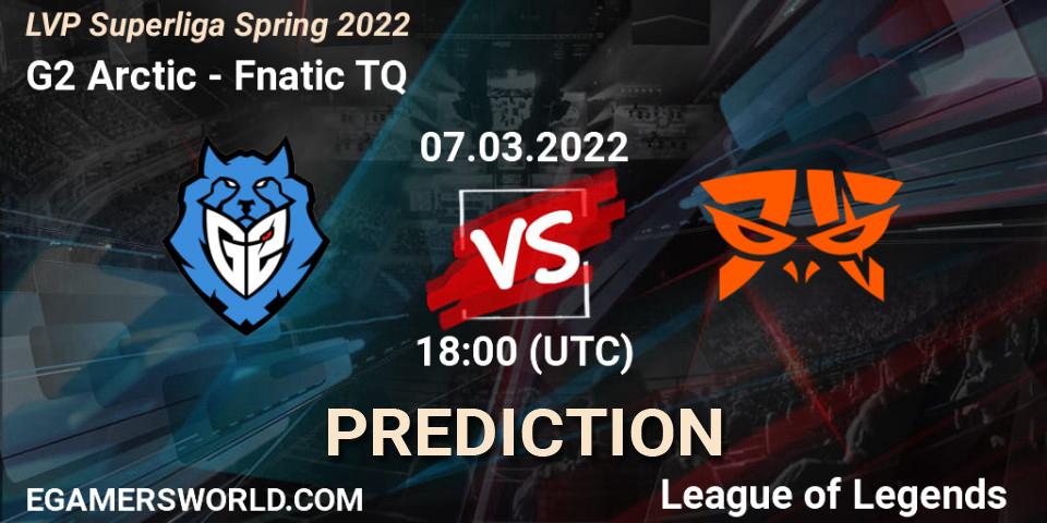 Pronóstico G2 Arctic - Fnatic TQ. 07.03.2022 at 18:00, LoL, LVP Superliga Spring 2022