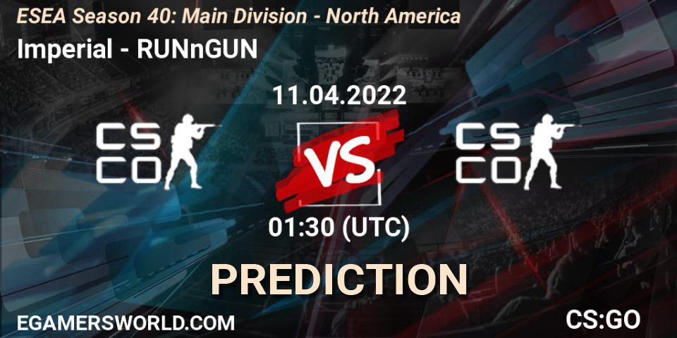 Pronóstico imperial - RUNnGUN. 11.04.22, CS2 (CS:GO), ESEA Season 40: Main Division - North America