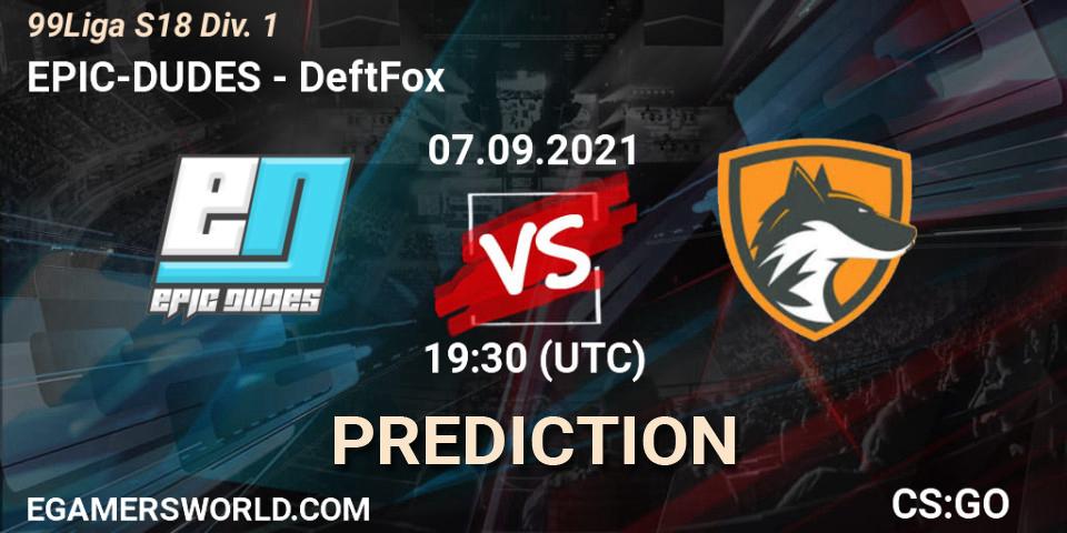 Pronóstico EPIC-DUDES - DeftFox. 07.09.2021 at 19:30, Counter-Strike (CS2), 99Liga S18 Div. 1
