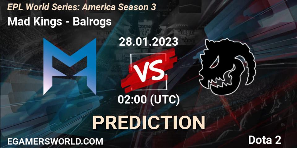 Pronóstico Mad Kings - Balrogs. 28.01.23, Dota 2, EPL World Series: America Season 3