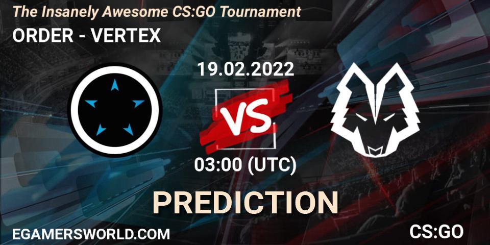 Pronóstico ORDER - VERTEX. 19.02.2022 at 02:30, Counter-Strike (CS2), The Insanely Awesome CS:GO Tournament
