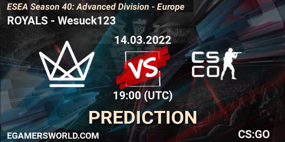Pronóstico ROYALS - Wesuck123. 14.03.2022 at 19:00, Counter-Strike (CS2), ESEA Season 40: Advanced Division - Europe