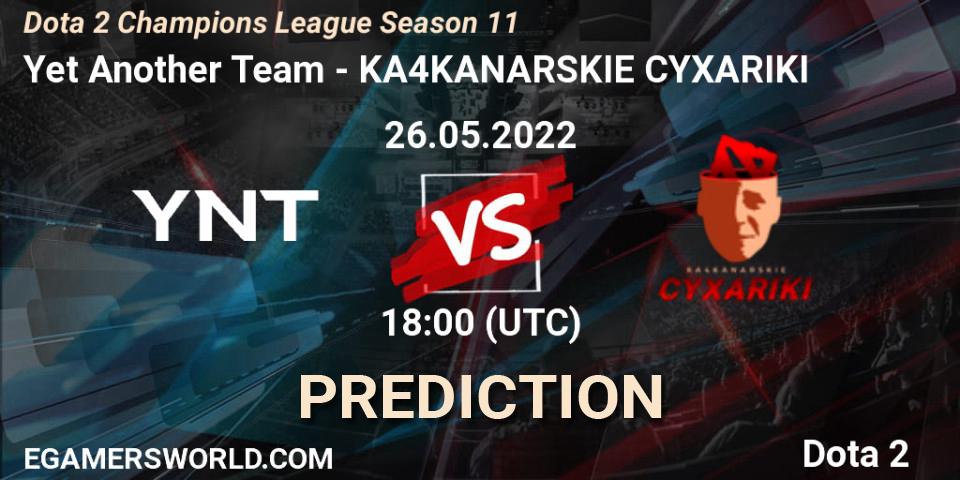 Pronóstico Yet Another Team - KA4KANARSKIE CYXARIKI. 26.05.2022 at 19:13, Dota 2, Dota 2 Champions League Season 11