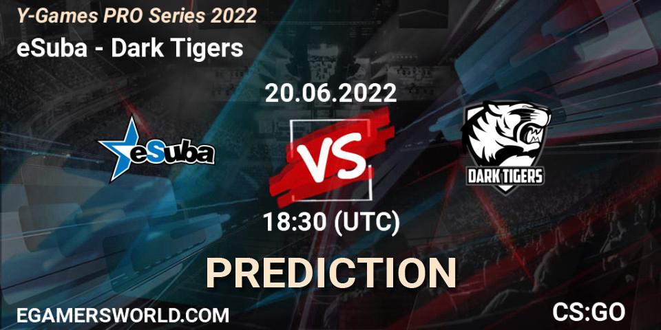 Pronóstico eSuba - Dark Tigers. 20.06.2022 at 18:30, Counter-Strike (CS2), Y-Games PRO Series 2022