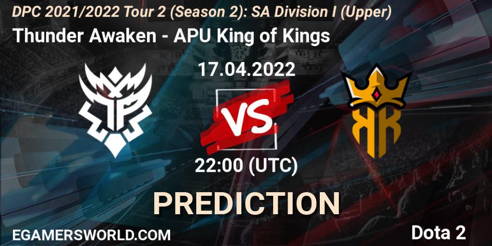 Pronóstico Thunder Awaken - APU King of Kings. 17.04.2022 at 22:50, Dota 2, DPC 2021/2022 Tour 2 (Season 2): SA Division I (Upper)