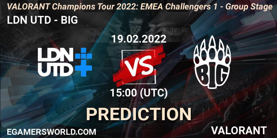 Pronóstico LDN UTD - BIG. 19.02.2022 at 15:00, VALORANT, VCT 2022: EMEA Challengers 1 - Group Stage