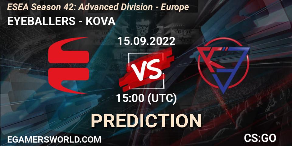 Pronóstico EYEBALLERS - KOVA. 15.09.22, CS2 (CS:GO), ESEA Season 42: Advanced Division - Europe