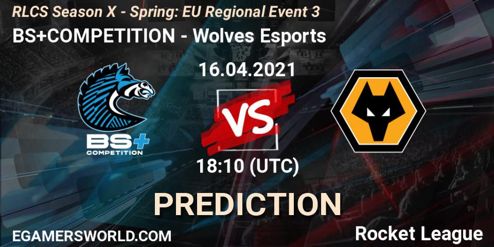 Pronóstico BS+COMPETITION - Wolves Esports. 16.04.2021 at 17:45, Rocket League, RLCS Season X - Spring: EU Regional Event 3