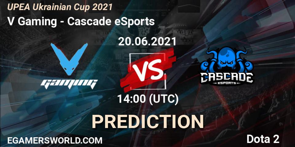 Pronóstico V Gaming - Cascade eSports. 20.06.21, Dota 2, UPEA Ukrainian Cup 2021