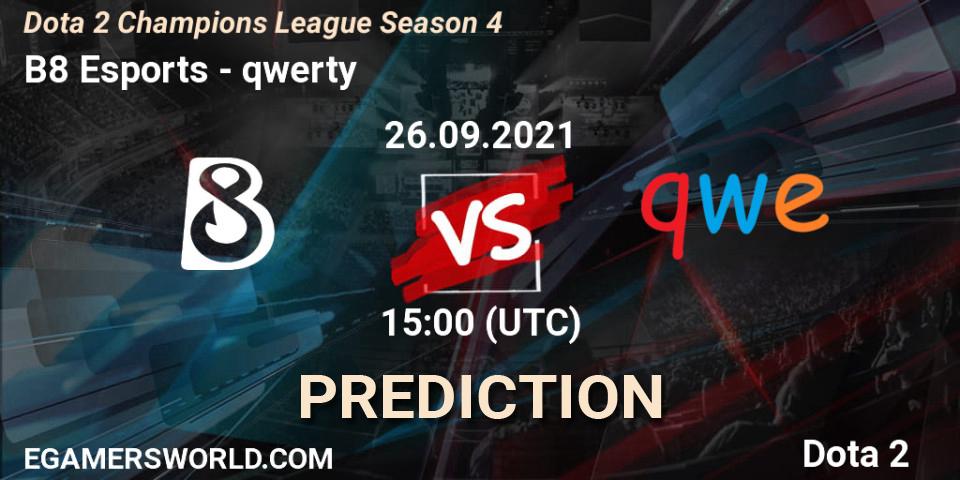 Pronóstico B8 Esports - qwerty. 26.09.2021 at 15:00, Dota 2, Dota 2 Champions League Season 4
