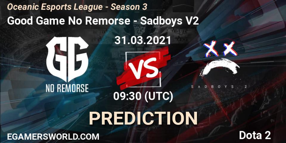Pronóstico Good Game No Remorse - Sadboys V2. 31.03.2021 at 09:47, Dota 2, Oceanic Esports League - Season 3