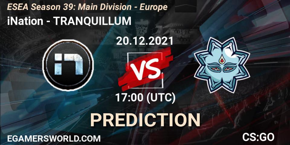 Pronóstico iNation - TRANQUILLUM. 20.12.2021 at 17:00, Counter-Strike (CS2), ESEA Season 39: Main Division - Europe