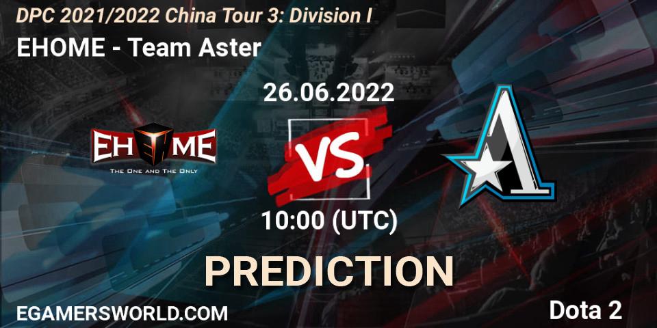 Pronóstico EHOME - Team Aster. 26.06.22, Dota 2, DPC 2021/2022 China Tour 3: Division I