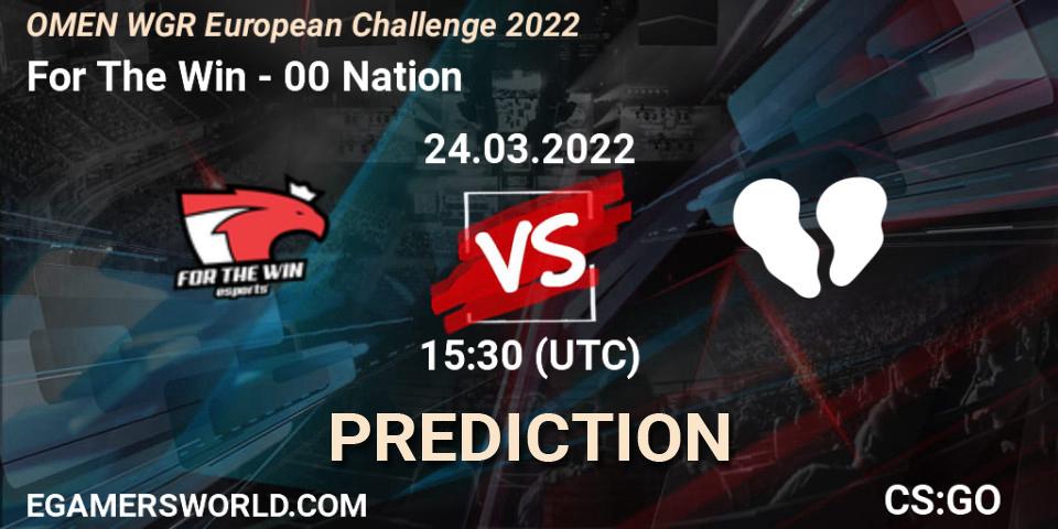 Pronóstico For The Win - 00 Nation. 24.03.2022 at 15:30, Counter-Strike (CS2), OMEN WGR European Challenge 2022
