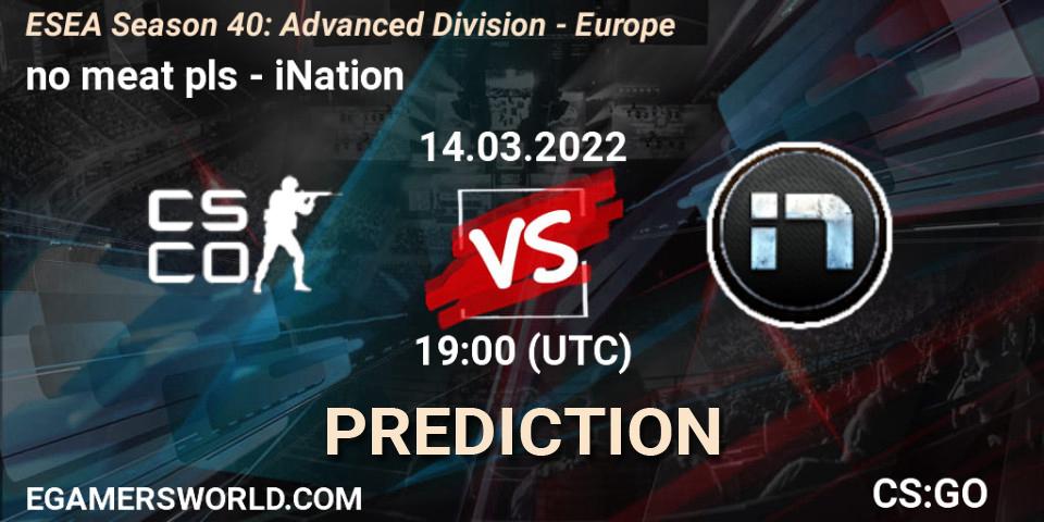 Pronóstico no meat pls - iNation. 14.03.2022 at 19:00, Counter-Strike (CS2), ESEA Season 40: Advanced Division - Europe