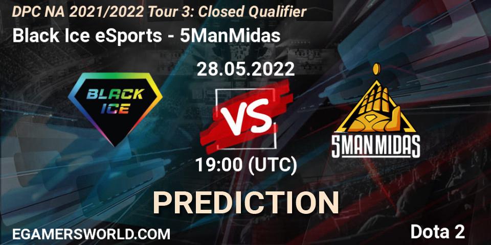 Pronóstico Black Ice eSports - 5ManMidas. 28.05.2022 at 19:00, Dota 2, DPC NA 2021/2022 Tour 3: Closed Qualifier