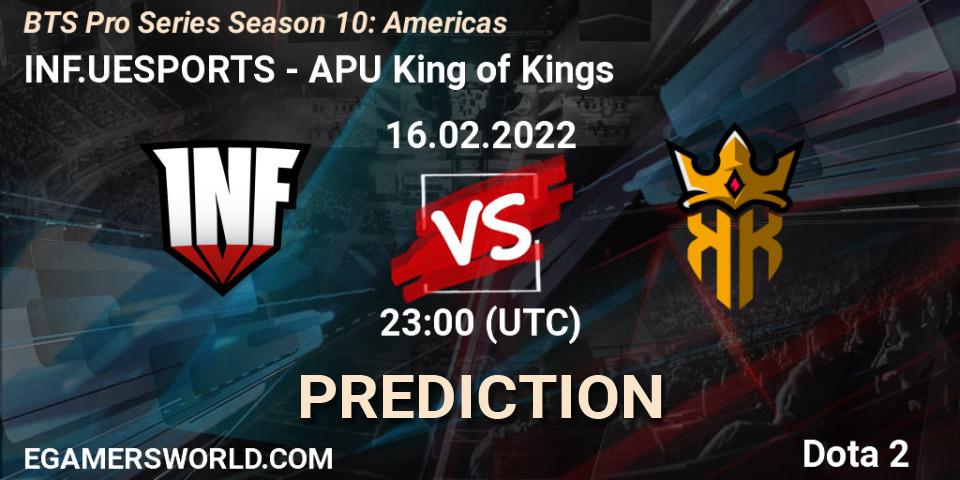 Pronóstico INF.UESPORTS - APU King of Kings. 16.02.2022 at 23:33, Dota 2, BTS Pro Series Season 10: Americas