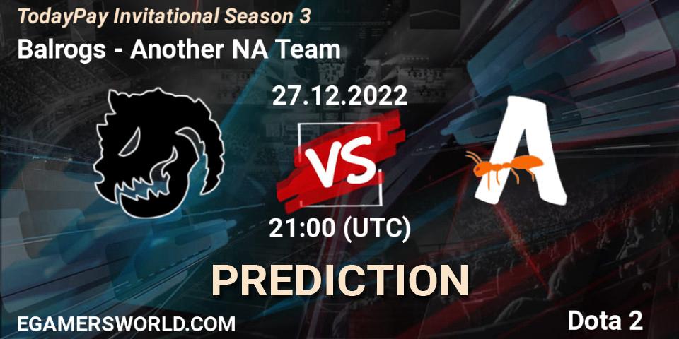 Pronóstico Balrogs - Another NA Team. 27.12.2022 at 21:21, Dota 2, TodayPay Invitational Season 3