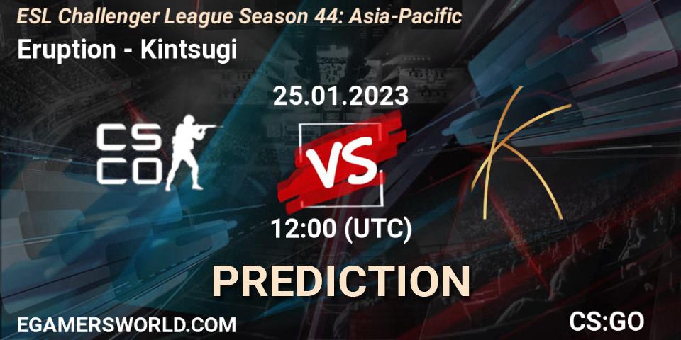 Pronóstico Eruption - Kintsugi. 25.01.2023 at 12:00, Counter-Strike (CS2), ESL Challenger League Season 44: Asia-Pacific